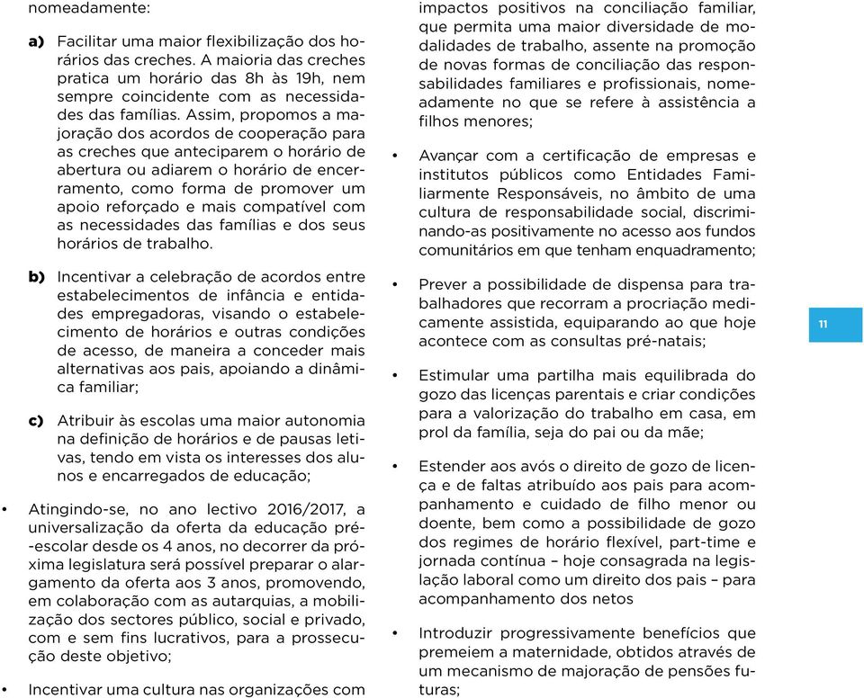 compatível com as necessidades das famílias e dos seus horários de trabalho.