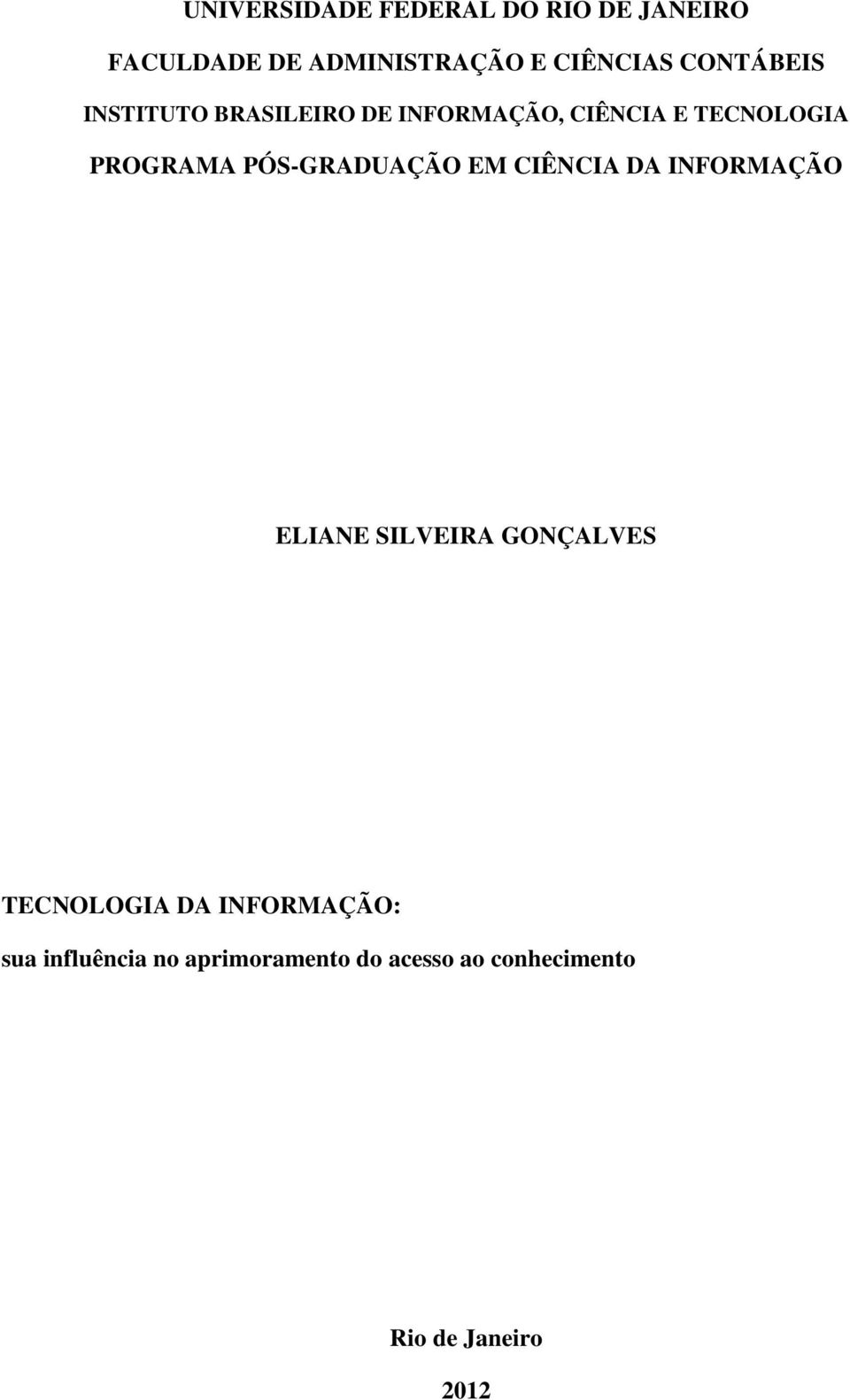 PÓS-GRADUAÇÃO EM CIÊNCIA DA INFORMAÇÃO ELIANE SILVEIRA GONÇALVES TECNOLOGIA DA