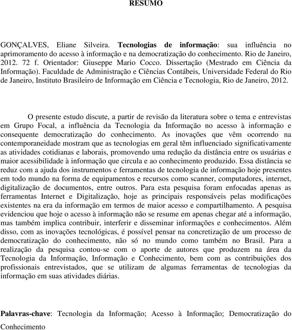 Faculdade de Administração e Ciências Contábeis, Universidade Federal do Rio de Janeiro, Instituto Brasileiro de Informação em Ciência e Tecnologia, Rio de Janeiro, 2012.