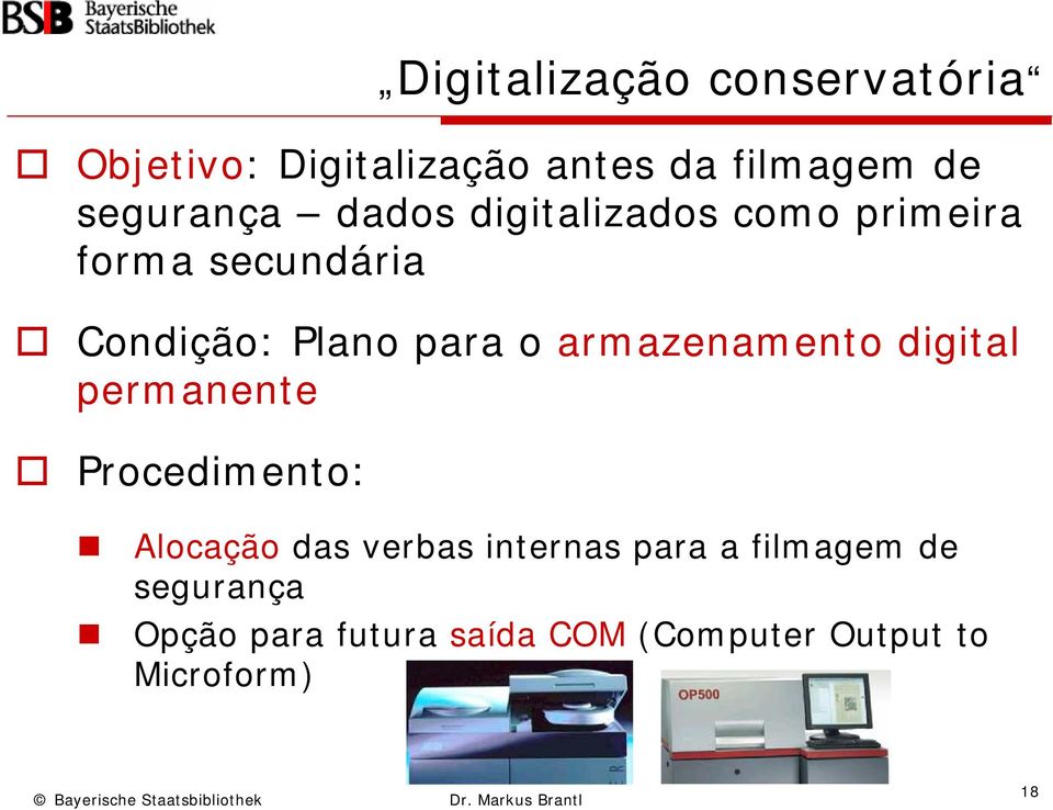 para o armazenamento digital permanente Procedimento: Alocação das verbas