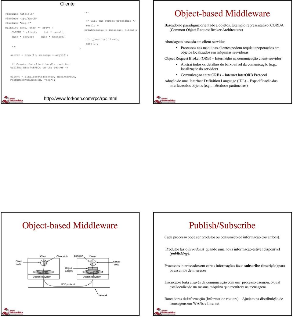Exemplo representativo: CORBA (Common Object Request Broker Architecture) char * server;.