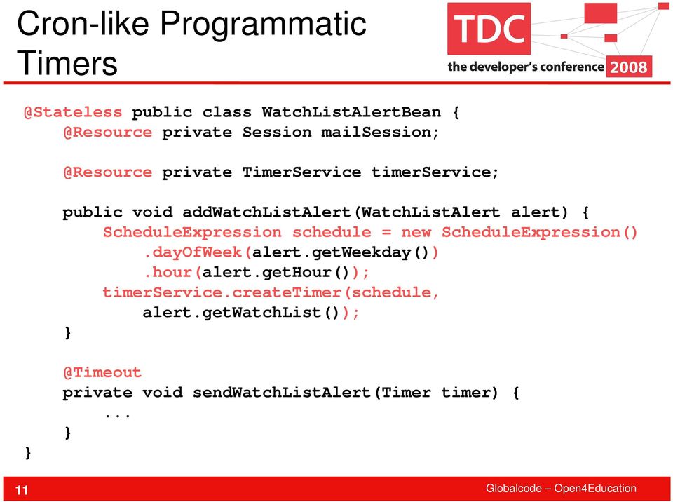 { ScheduleExpression schedule = new ScheduleExpression().dayOfWeek(alert.getWeekday()).hour(alert.