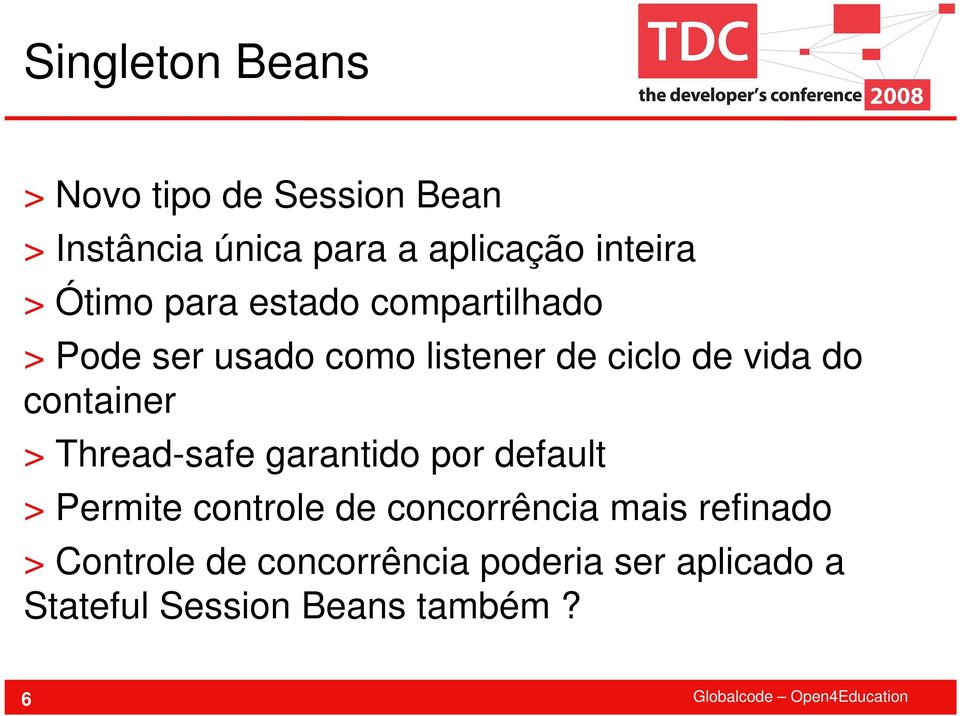 container > Thread-safe garantido por default > Permite controle de concorrência mais