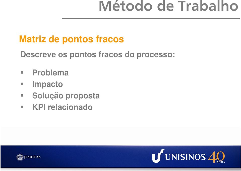 fracos do processo: Problema