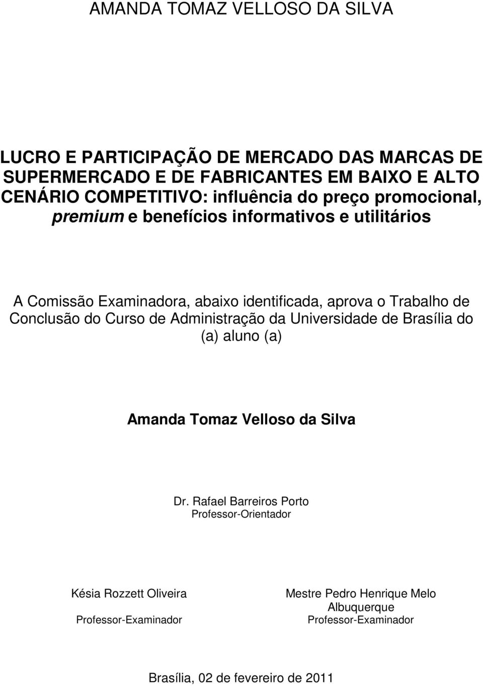 Conclusão do Curso de Administração da Universidade de Brasília do (a) aluno (a) Amanda Tomaz Velloso da Silva Dr.