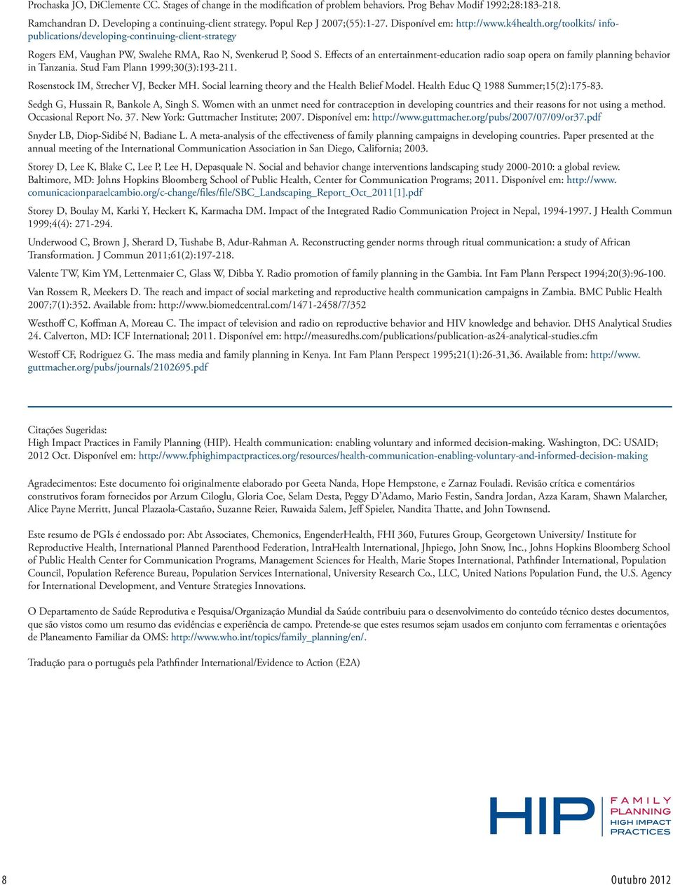 Effects of an entertainment-education radio soap opera on family planning behavior in Tanzania. Stud Fam Plann 1999;30(3):193-211. Rosenstock IM, Strecher VJ, Becker MH.