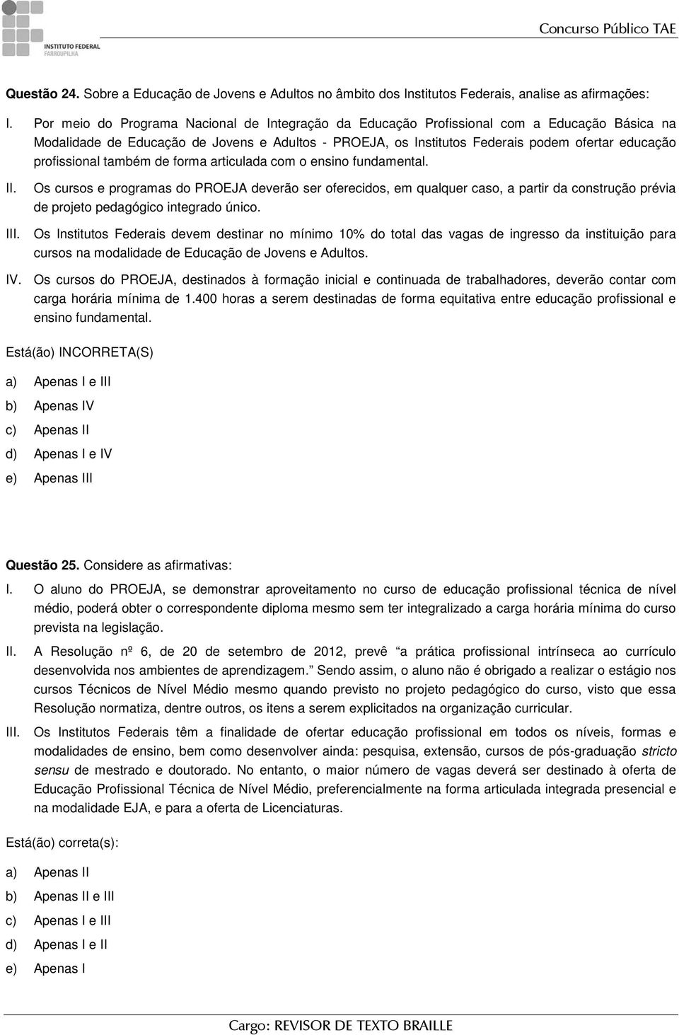 profissional também de forma articulada com o ensino fundamental. II.