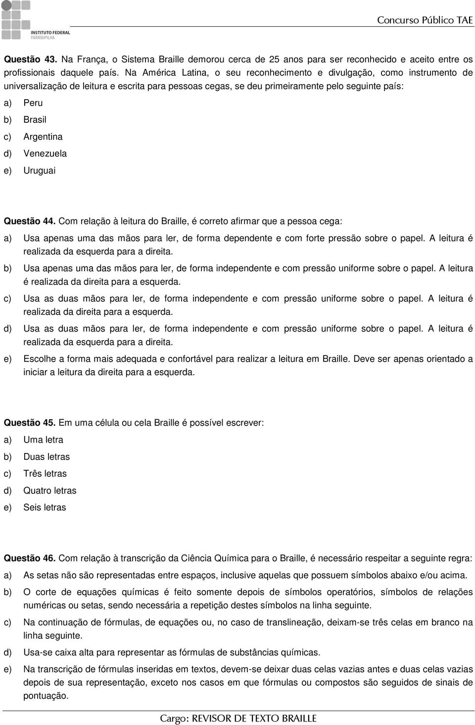 Argentina d) Venezuela e) Uruguai Questão 44.