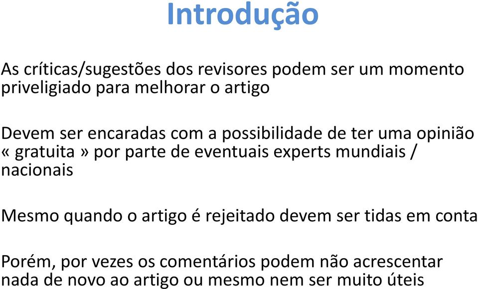 eventuais experts mundiais / nacionais Mesmo quando o artigo é rejeitado devem ser tidas em conta