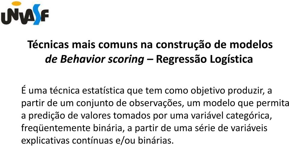 observações, um modelo que permita a predição de valores tomados por uma variável