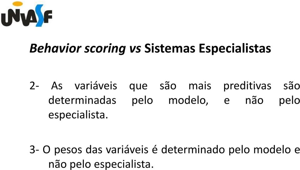 pelo modelo, e não pelo especialista.