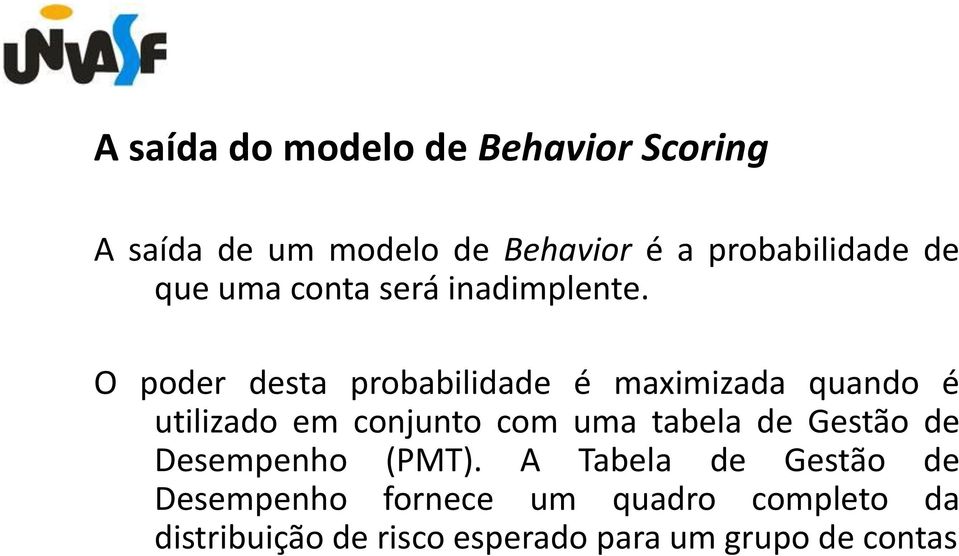 O poder desta probabilidade é maximizada quando é utilizado em conjunto com uma tabela de