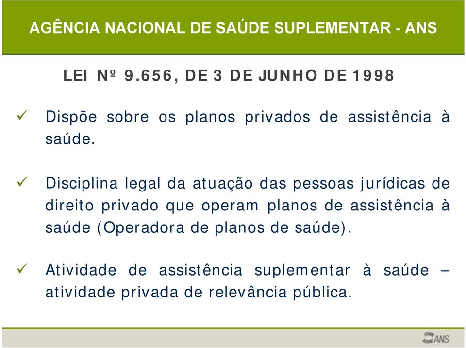 Disciplina legal da atuação das pessoas jurídicas de direito privado que operam planos de