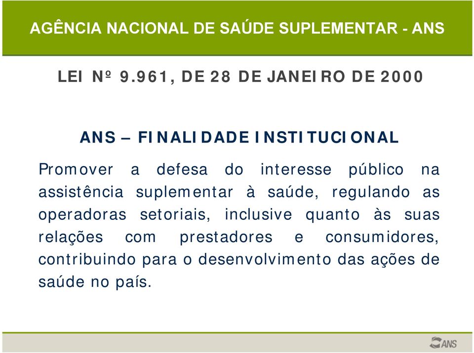 interesse público na assistência suplementar à saúde, regulando as operadoras