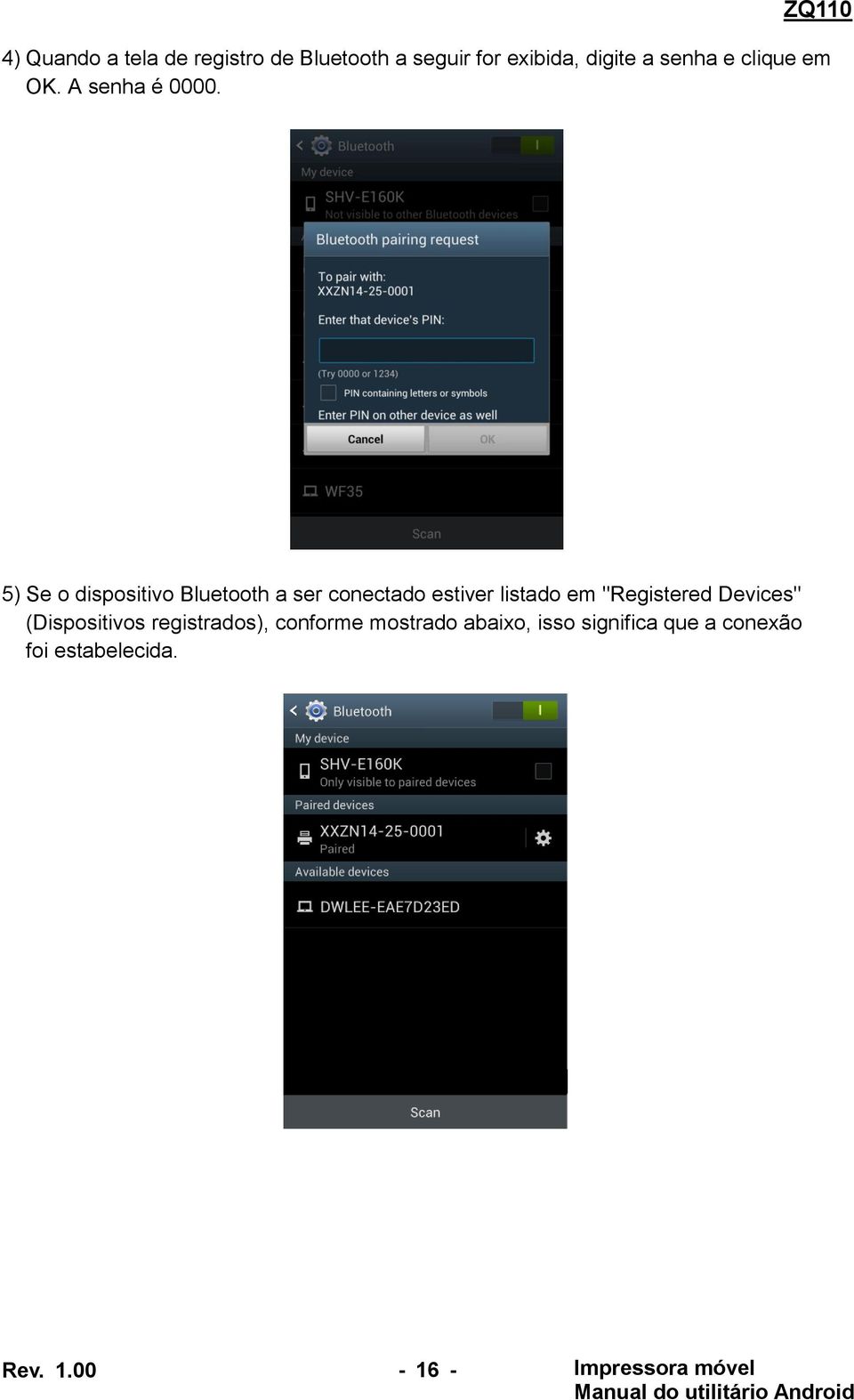 5) Se o dispositivo Bluetooth a ser conectado estiver listado em "Registered