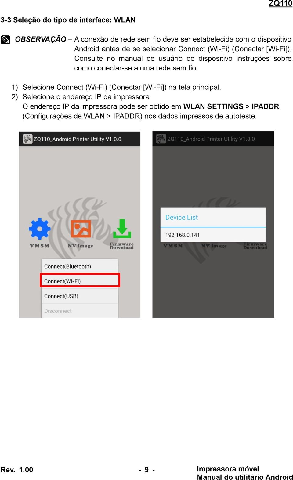 Consulte no manual de usuário do dispositivo instruções sobre como conectar-se a uma rede sem fio.