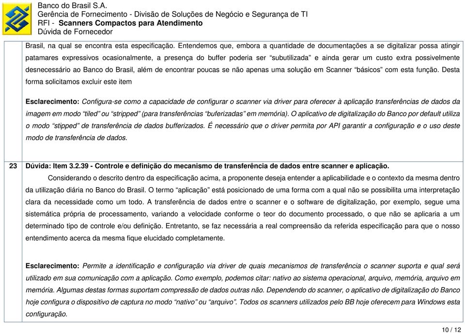 possivelmente desnecessário ao Banco do Brasil, além de encontrar poucas se não apenas uma solução em Scanner básicos com esta função.