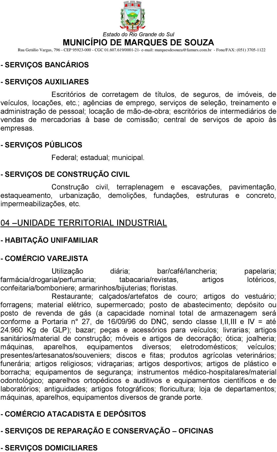 serviços de apoio às empresas. - SERVIÇOS PÚBLICOS Federal; estadual; municipal.