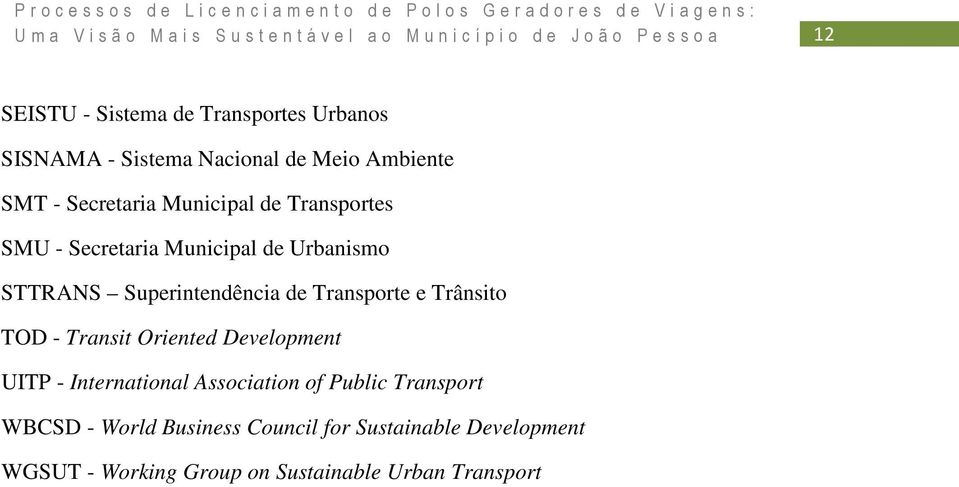 e Trânsito TOD - Transit Oriented Development UITP - International Association of Public Transport WBCSD