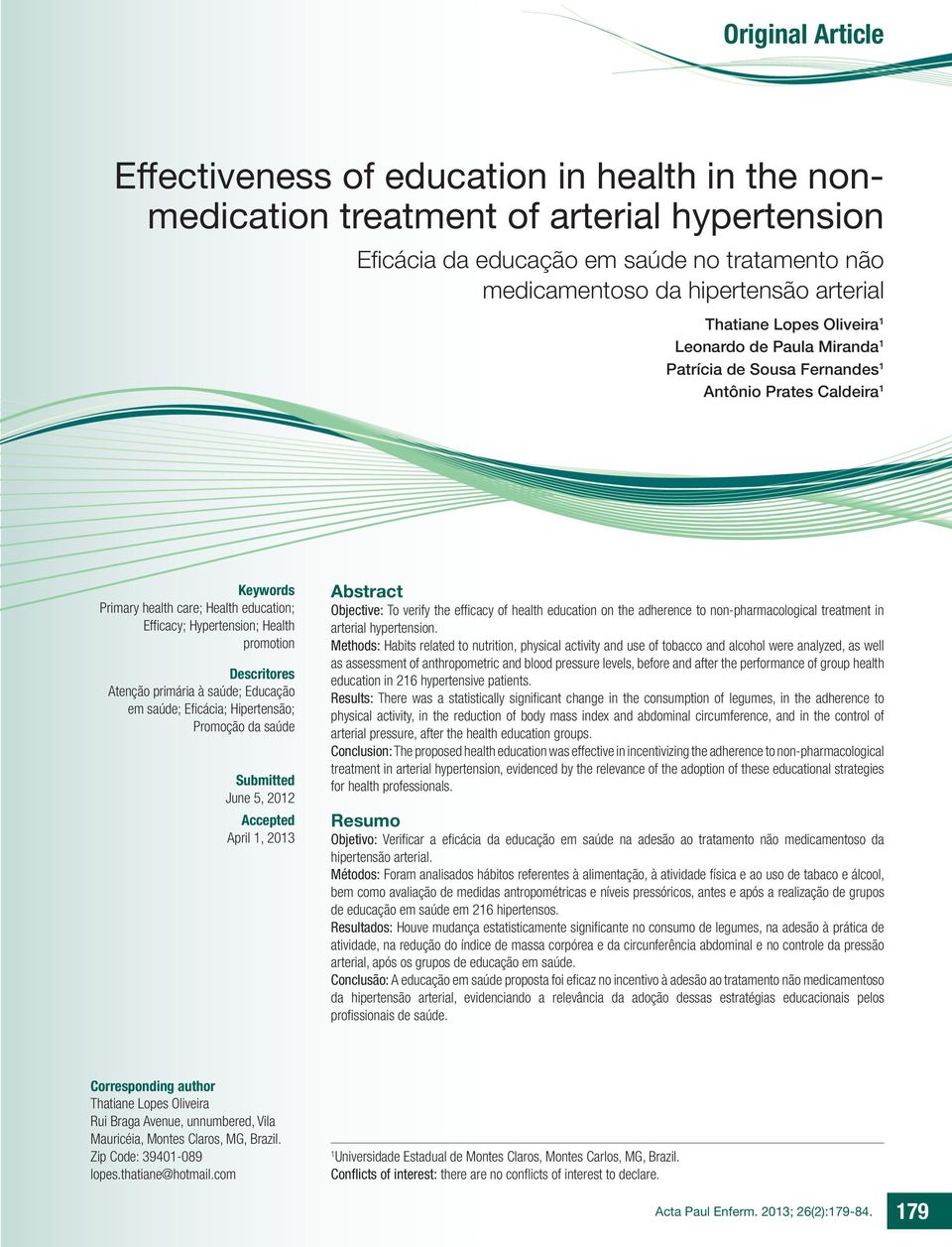 Descritores Atenção primária à saúde; Educação em saúde; Eficácia; Hipertensão; Promoção da saúde Submitted June 5, 2012 Accepted April 1, 2013 Abstract Objective: To verify the efficacy of health