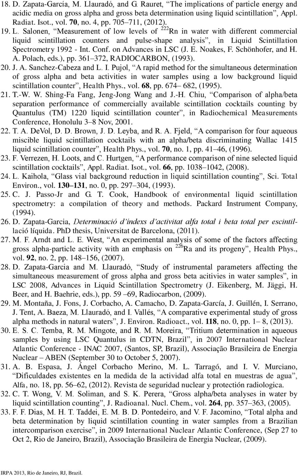 Salonen, Measurement of low levels of 222 Rn in water with different commercial liquid scintillation counters and pulse-shape analysis, in Liquid Scintillation Spectrometry 1992 - Int. Conf.