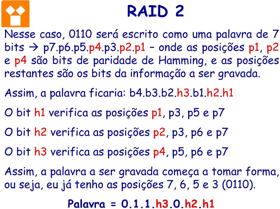 Assim, a palavra ficaria: b4.b3.b2.h3.b1.h2.