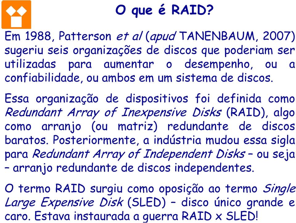 ou ambos em um sistema de discos.