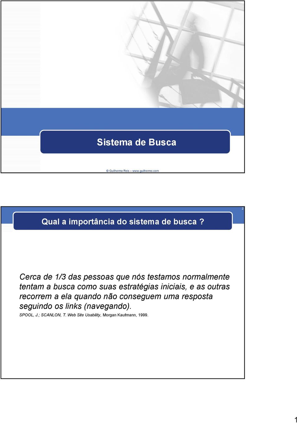 Cerca de 1/3 das pessoas que nós testamos normalmente tentam a busca como suas