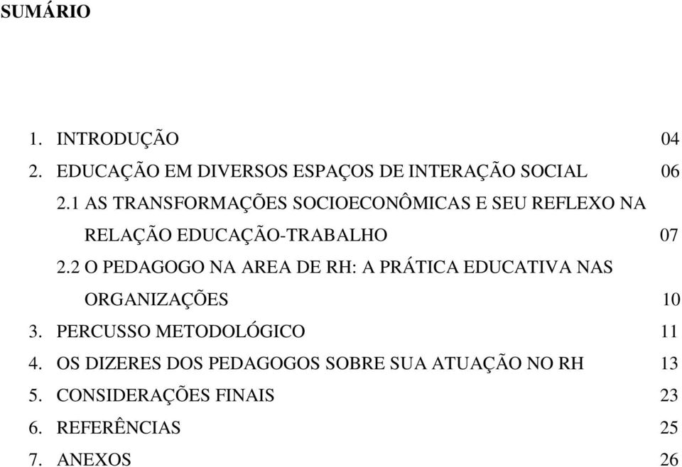 2 O PEDAGOGO NA AREA DE RH: A PRÁTICA EDUCATIVA NAS ORGANIZAÇÕES 10 3.