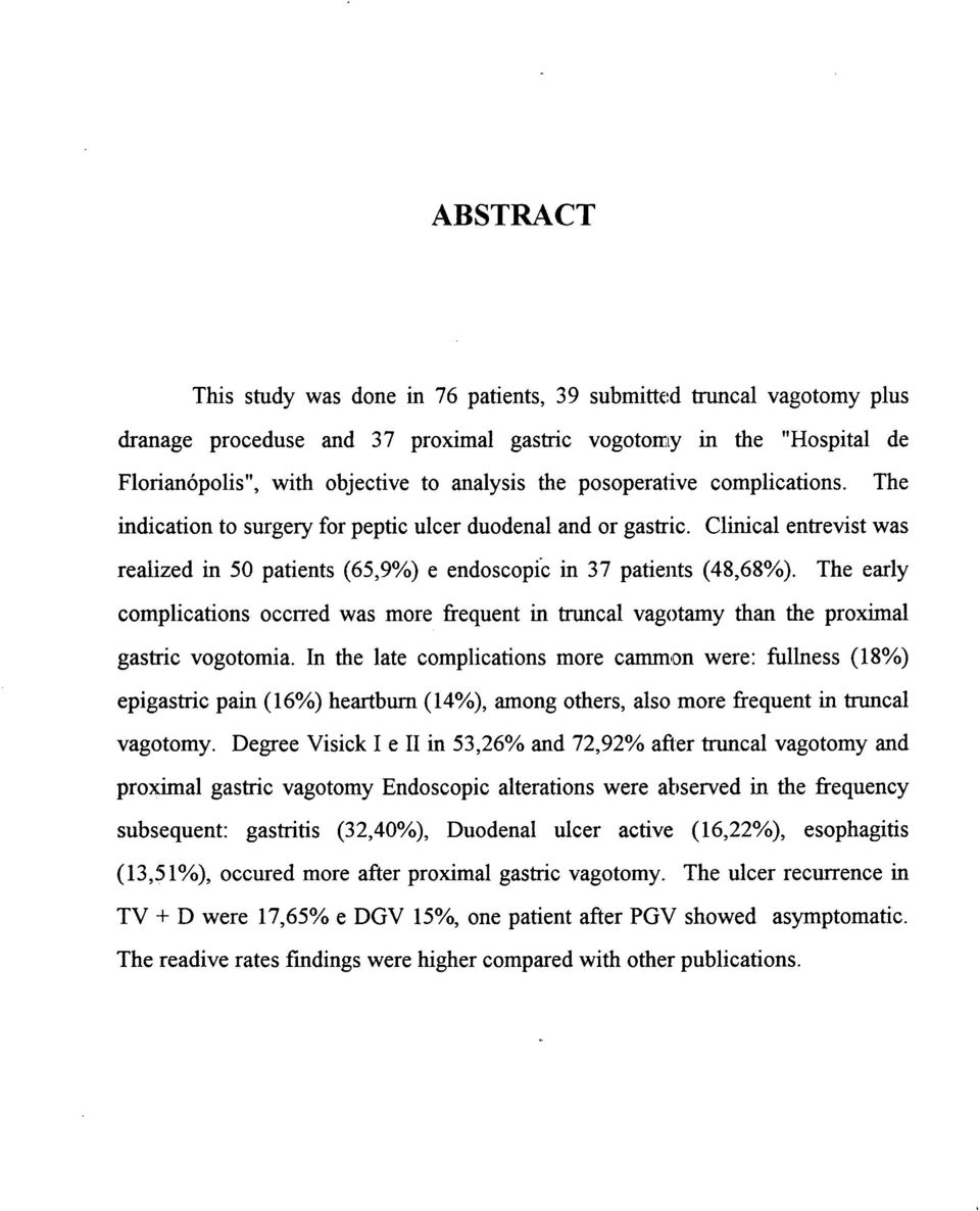 The early complications occrred was more frequent in truncal vagotamy than the proximal gastric vogotomia.