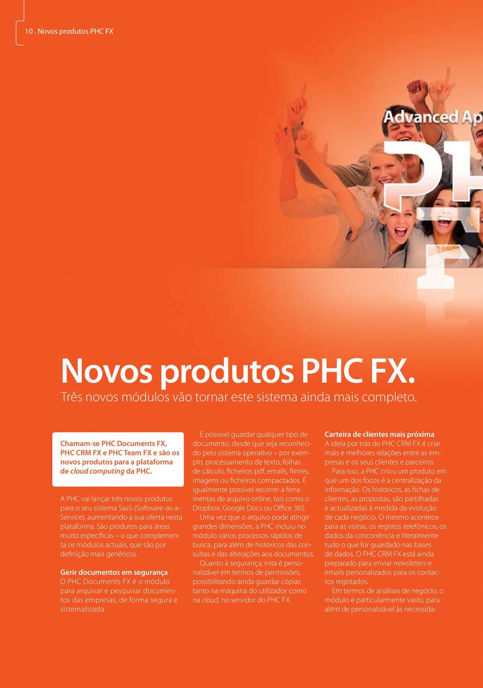 A PHC vai lançar três novos produtos para o seu sistema SaaS (Software-as-a- Service), aumentando a sua oferta nesta plataforma.