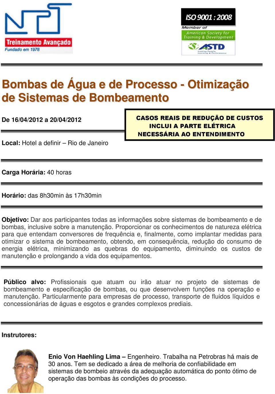 Proporcionar os conhecimentos de natureza elétrica para que entendam conversores de frequência e, finalmente, como implantar medidas para otimizar o sistema de bombeamento, obtendo, em consequência,