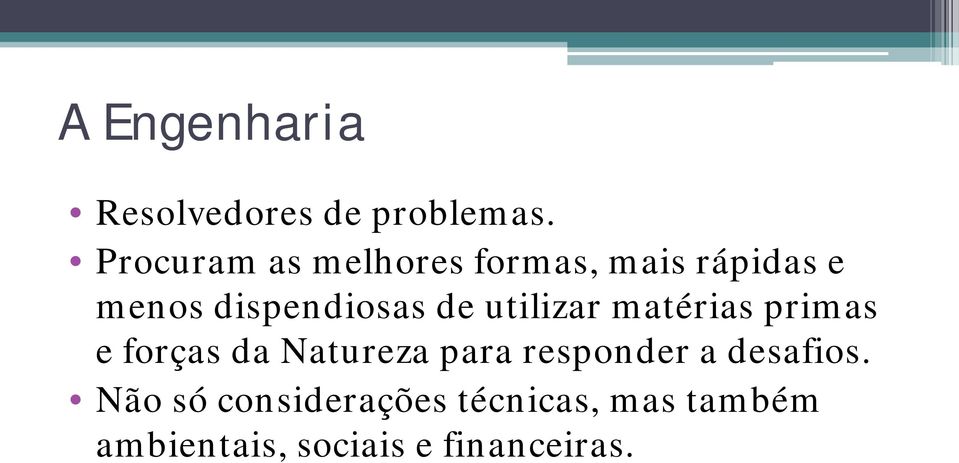 de utilizar matérias primas e forças da Natureza para responder