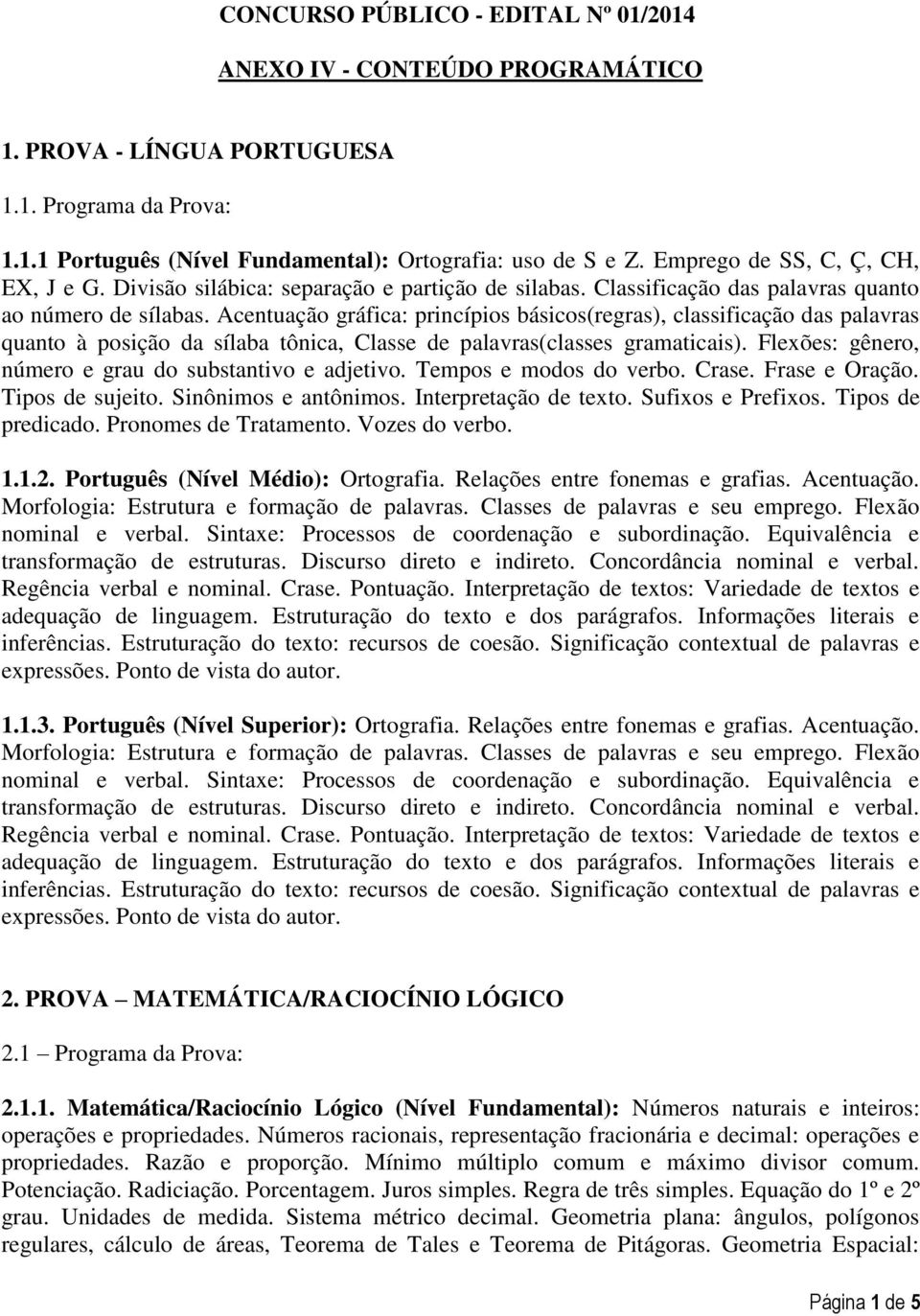 Acentuação gráfica: princípios básicos(regras), classificação das palavras quanto à posição da sílaba tônica, Classe de palavras(classes gramaticais).