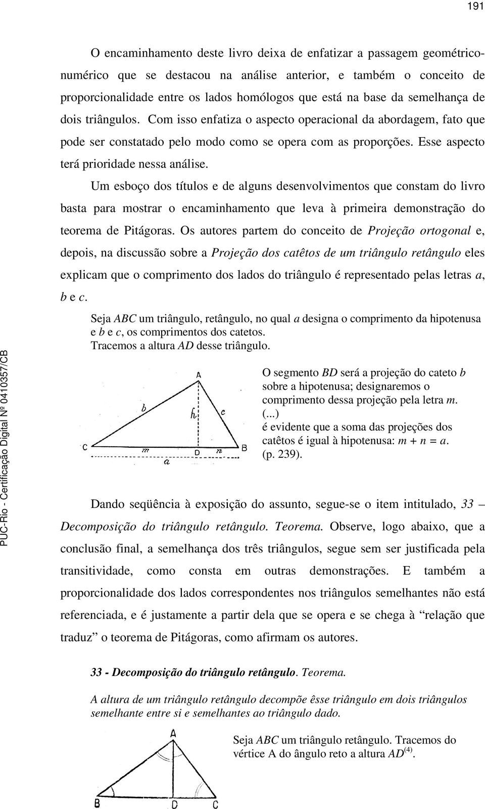 Esse aspecto terá prioridade nessa análise.