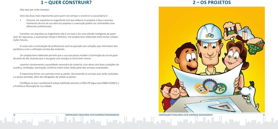 projetos e a execução podem ser contratados com diferentes profissionais).