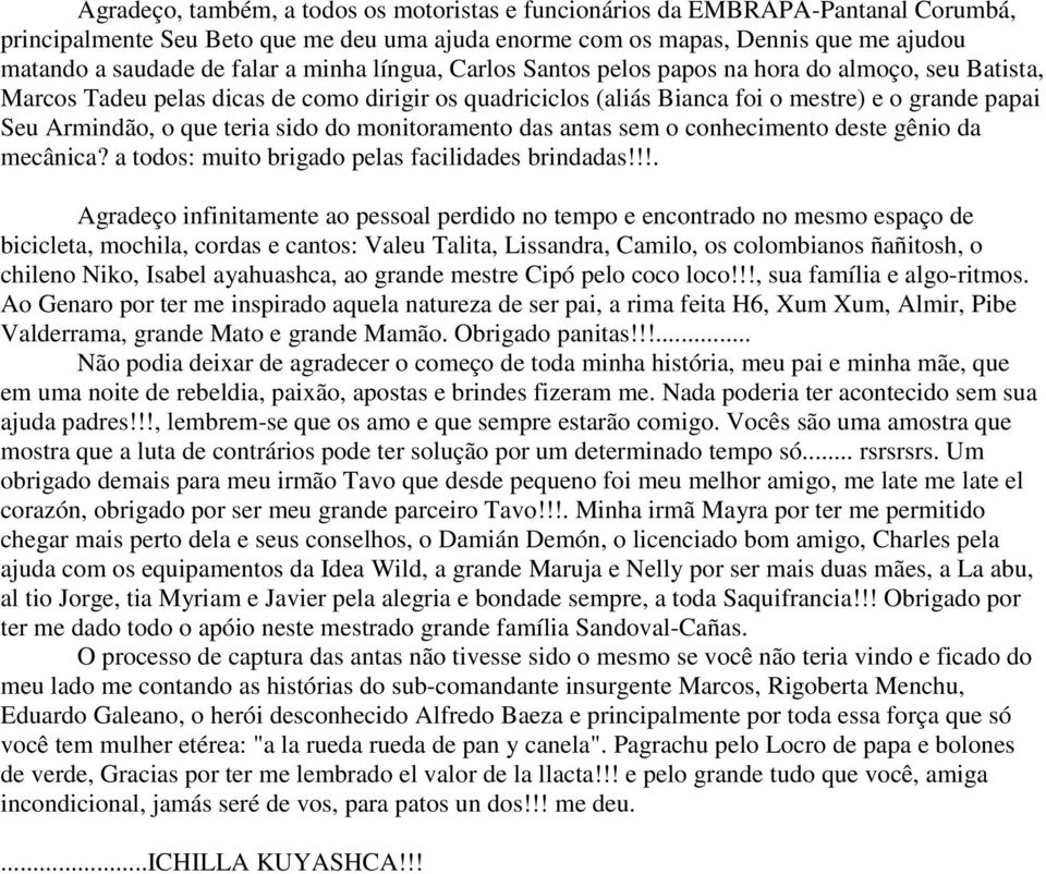 sido do monitoramento das antas sem o conhecimento deste gênio da mecânica? a todos: muito brigado pelas facilidades brindadas!