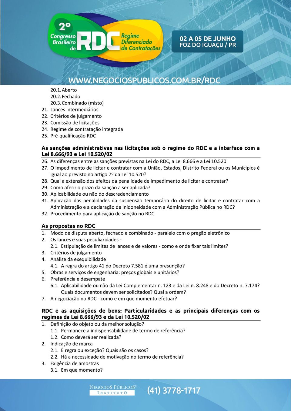 666 e a Lei 10.520 27. O impedimento de licitar e contratar com a União, Estados, Distrito Federal ou os Municípios é igual ao previsto no artigo 7º da Lei 10.520? 28.