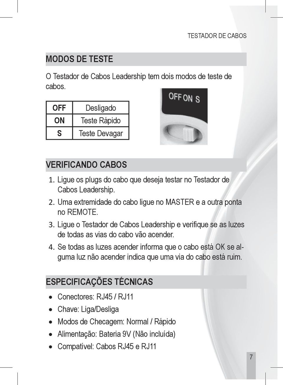 Ligue o Testador de Cabos Leadership e verifique se as luzes de todas as vias do cabo vão acender. 4.