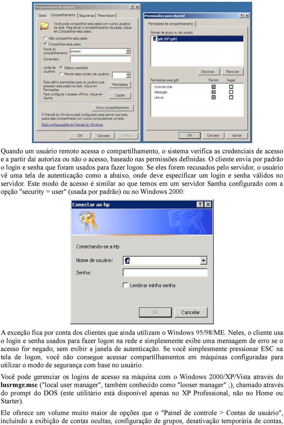 Se eles forem recusados pelo servidor, o usuário vê uma tela de autenticação como a abaixo, onde deve especificar um login e senha válidos no servidor.