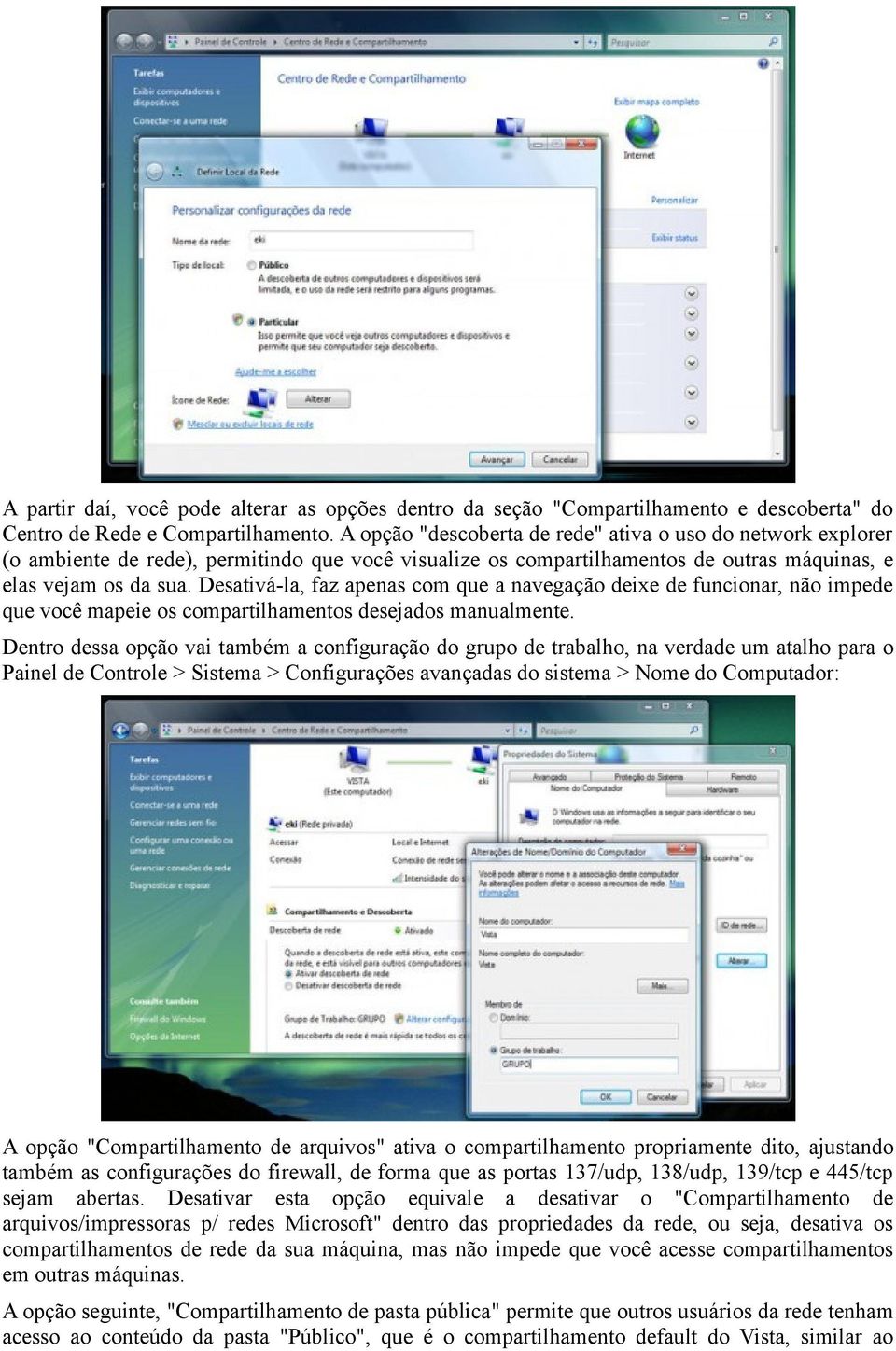 Desativá-la, faz apenas com que a navegação deixe de funcionar, não impede que você mapeie os compartilhamentos desejados manualmente.