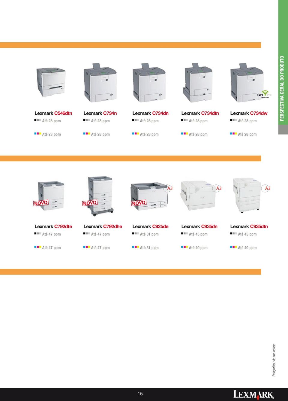 ppm Lexmark C792dte Lexmark C792dhe Lexmark C925de Lexmark C935dn Lexmark C935dtn Até 47 ppm Até 47 ppm Até