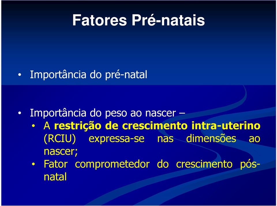 crescimento intra-uterino (RCIU) expressa-se nas