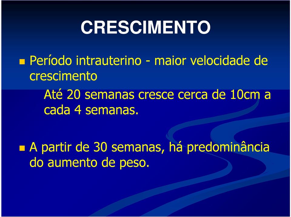 cresce cerca de 10cm a cada 4 semanas.