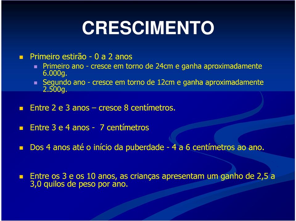 Entre 2 e 3 anos cresce 8 centímetros.