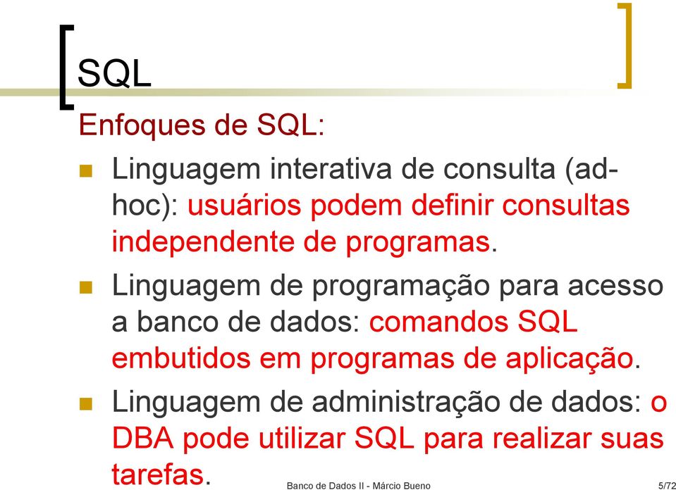 Linguagem de programação para acesso a banco de dados: comandos SQL embutidos em