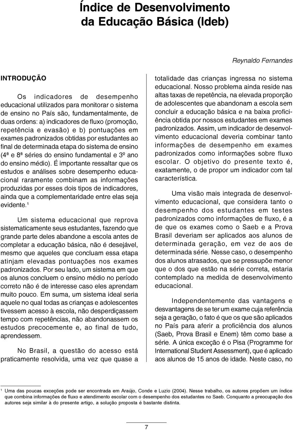 séries do ensino fundamental e 3º ano do ensino médio).