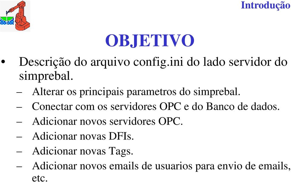 Conectar com os servidores OPC e do Banco de dados.