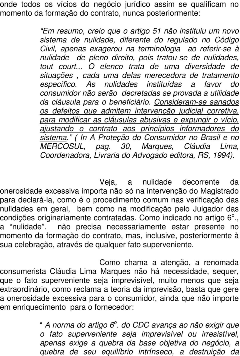 .. O elenco trata de uma diversidade de situações, cada uma delas merecedora de tratamento específico.