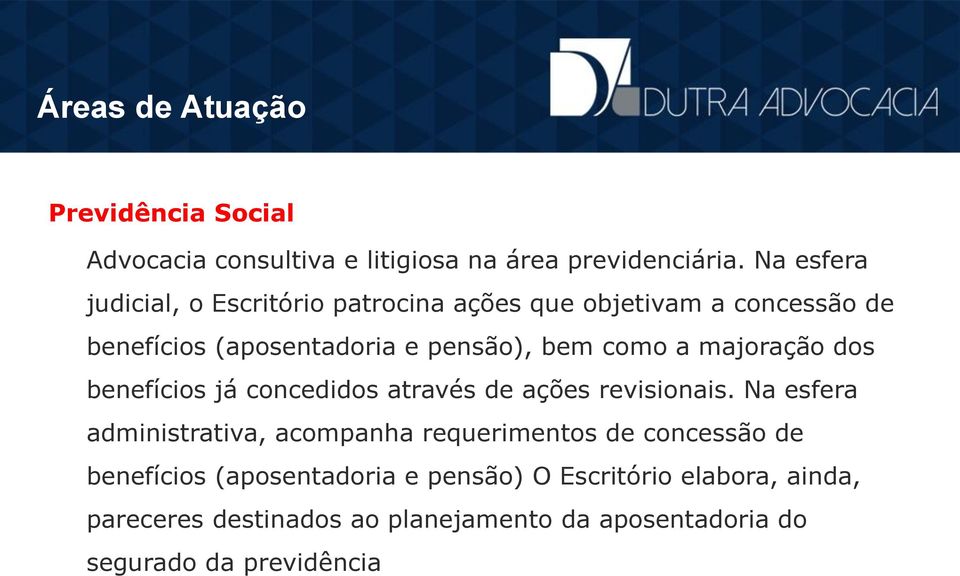 como a majoração dos benefícios já concedidos através de ações revisionais.